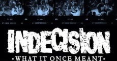 Indecision: What It Once Meant film complet