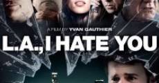L.A., I Hate You film complet