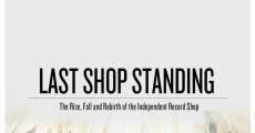 Last Shop Standing: The Rise, Fall and Rebirth of the Independent Record Shop film complet