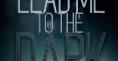 Lead Me to the Dark (2015)