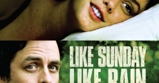 Like Sunday, Like Rain film complet