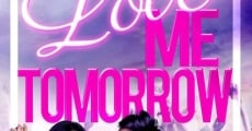 Love Me Tomorrow film complet