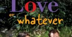 Love or Whatever film complet