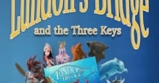 Filme completo Lundon's Bridge and the Three Keys