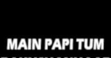 Main Papi Tum Bakhshanhaar film complet