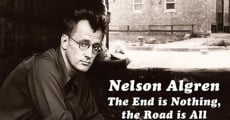 Filme completo Nelson Algren: The End Is Nothing, the Road Is All...