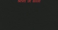 Never Be Alone film complet