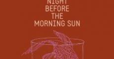Night Before the Morning Sun film complet