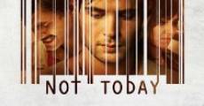Not Today film complet