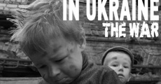 Once Upon a Time in Ukraine: The War