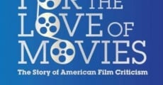 For the Love of Movies: The Story of American Film Criticism film complet
