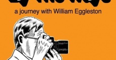 By the Ways: A Journey with William Eggleston film complet