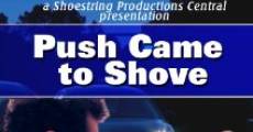 Push Came to Shove film complet
