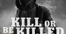 Kill or Be Killed