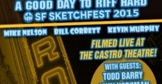 RiffTrax Live: Night of the Shorts, A Good Day to Riff Hard - SF Sketchfest 2015 (2015)