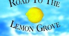 Road to the Lemon Grove streaming