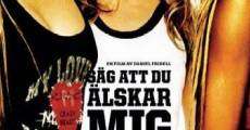 Säg att du älskar mig (2006)