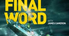 Titanic: Final Word with James Cameron (2012)