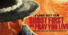 Shoot First and Pray You Live (Because Luck Has Nothing to Do with It) film complet