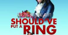 Should've Put a Ring on It (2011)