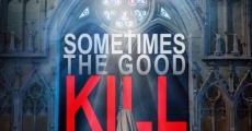 Sometimes the Good Kill (2017)
