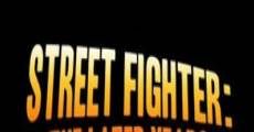 Street Fighter: The Later Years streaming