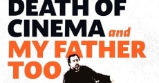 La Mort du cinéma et de mon père aussi streaming