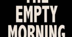 The Empty Morning streaming