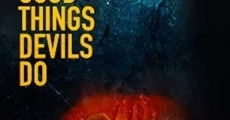 The Good Things Devils Do film complet