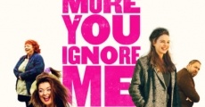 The More You Ignore Me