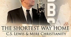 The Shortest Way Home: C.S. Lewis and Mere Christianity streaming