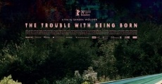 Filme completo The Trouble with Being Born