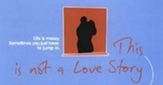 This Is Not a Love Story film complet