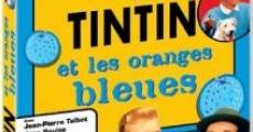 Tintin et les oranges bleues film complet