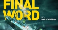 Titanic: The Final Word with James Cameron streaming