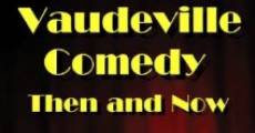 Vaudeville Comedy, Then and Now (2012)