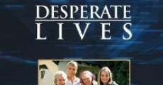Desperate lives film complet