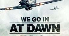 We Go in at Dawn film complet