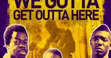 We Gotta Get Out of Here film complet