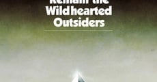 We Must Remain the Wildhearted Outsiders streaming