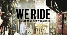 We Ride: The Story Of Snowboard film complet