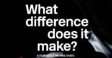 What Difference Does It Make? A Film About Making Music film complet