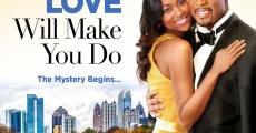 What Love Will Make You Do film complet