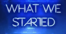 Filme completo What We Started