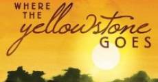 Filme completo Where the Yellowstone Goes