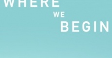 Where We Begin film complet