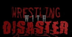 Wrestling with Disaster streaming