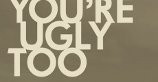 You're Ugly Too film complet