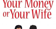 Your Money or Your Wife streaming