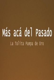 Más acá del pasado, la Tolita Pampa de Oro online streaming